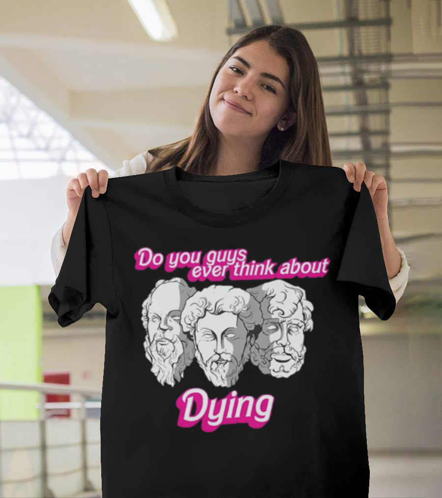Do You Guys Ever Think About Dying Philosophers Greek Statue Heads T-Shirt