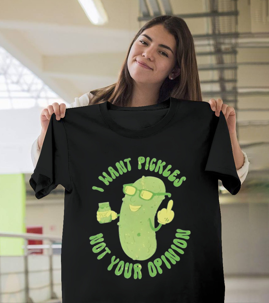 I Want Pickles Not Your Opinion Pickle Character With Sunglasses And Jar T-Shirt