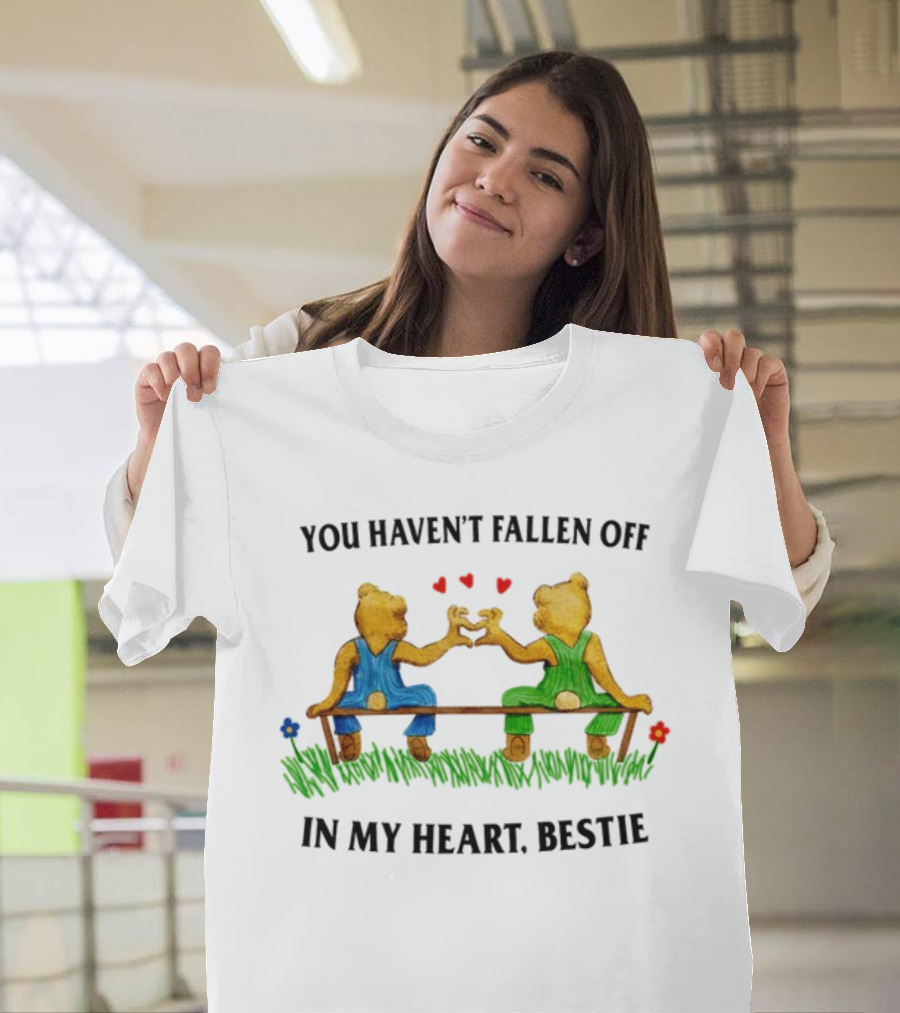 You Haven't Fallen Off In My Heart Bestie Jmcgg Bears On Bench With Hearts T-Shirt