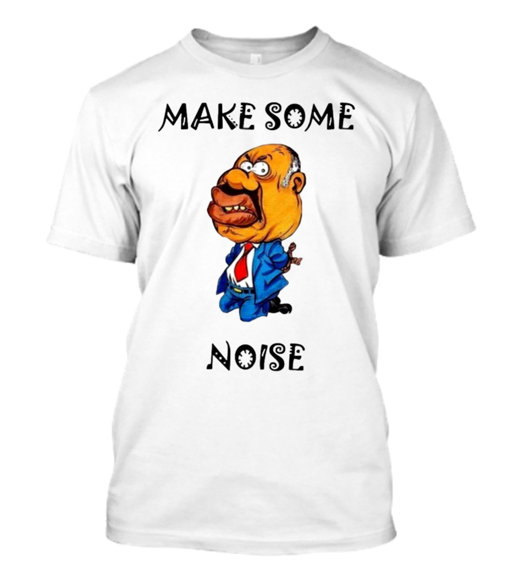 MAKE SOME NOISE Angry Cartoon Character In Suit And Tie T-Shirt
