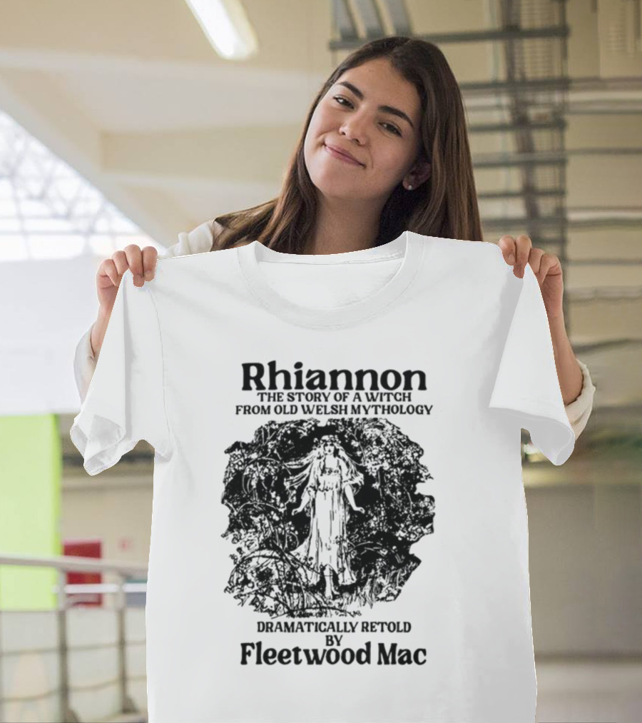 Rhiannon The Story Of A Witch From Old Welsh Mythology Dramatically Retold By Fleetwood Mac T-Shirt
