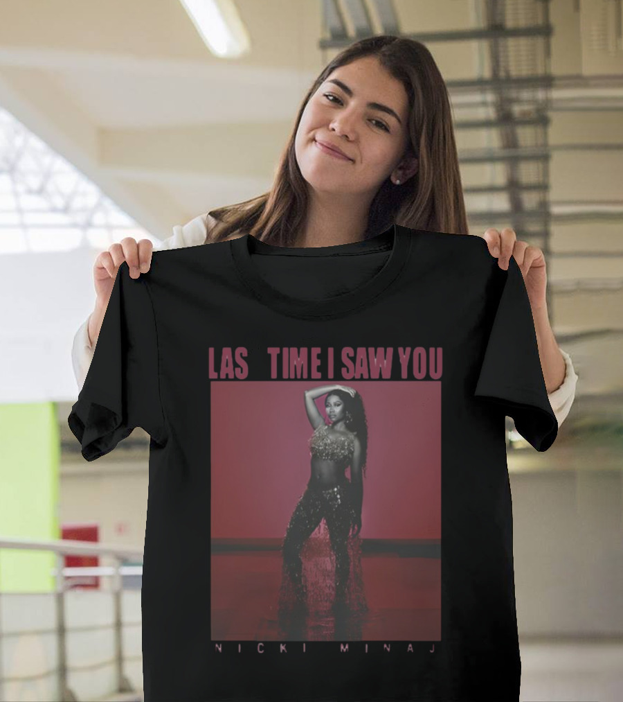 Last Time I Saw You Nicki Minaj T-Shirt