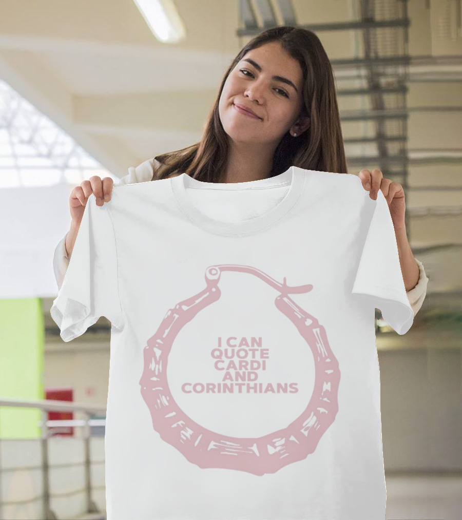 Reppinchristfitness I Can Quote Cardi And Corinthians Large Hoop Earring T-Shirt