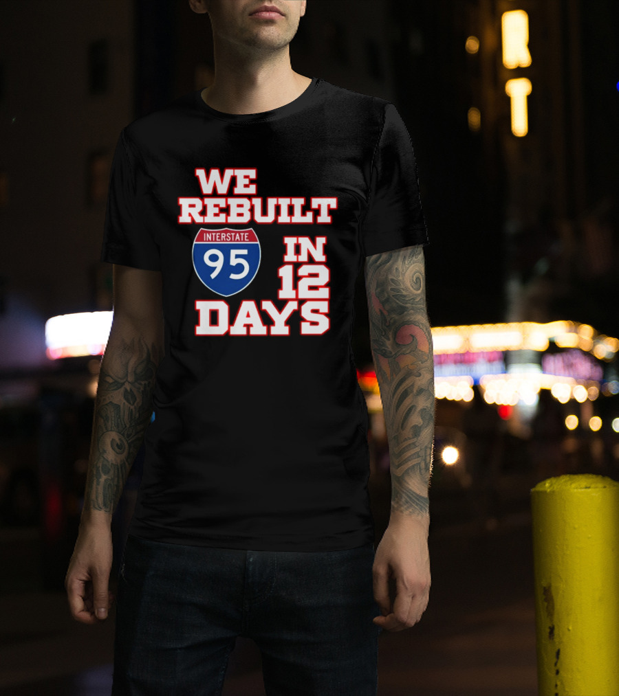 Ben Kamens We Rebuilt Interstate 95 In 12 Days T-Shirt