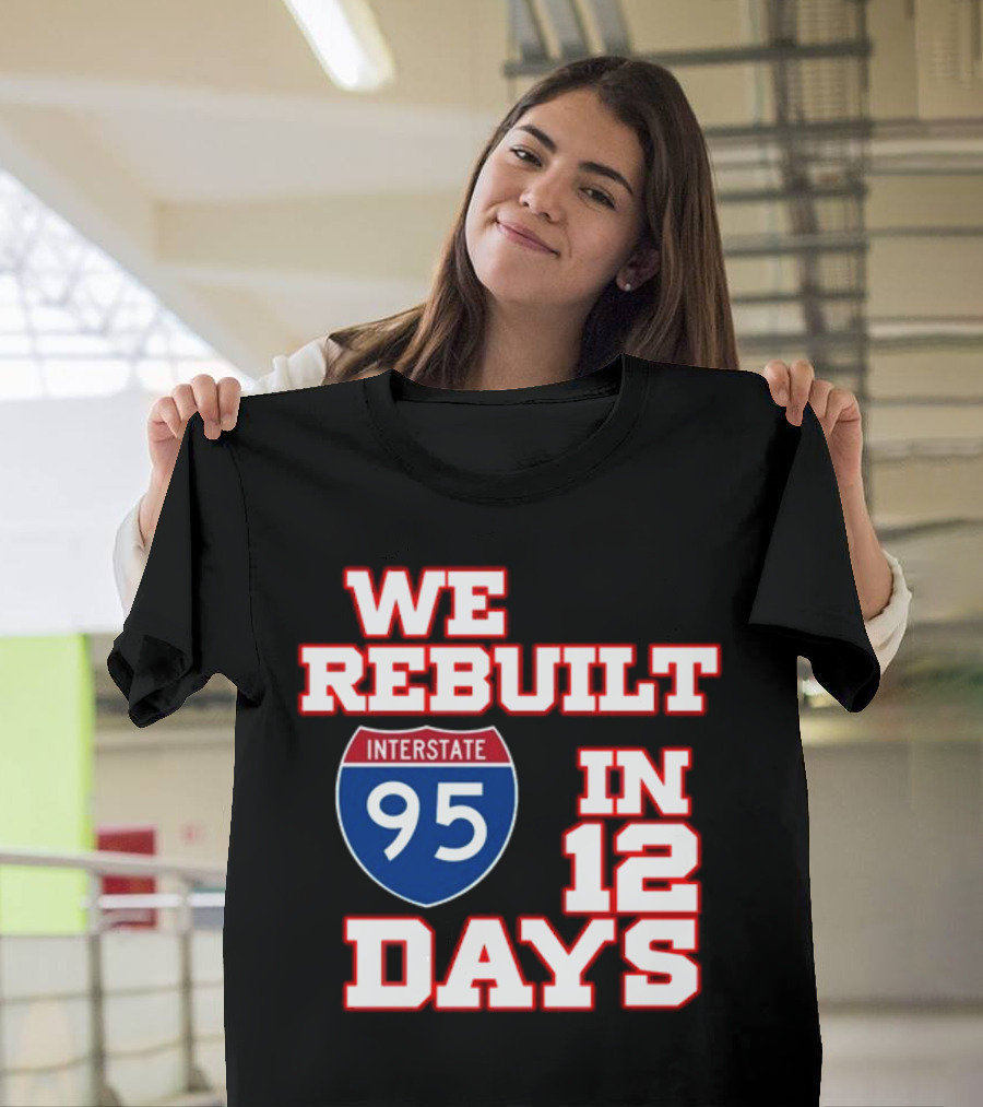 Ben Kamens We Rebuilt Interstate 95 In 12 Days T-Shirt