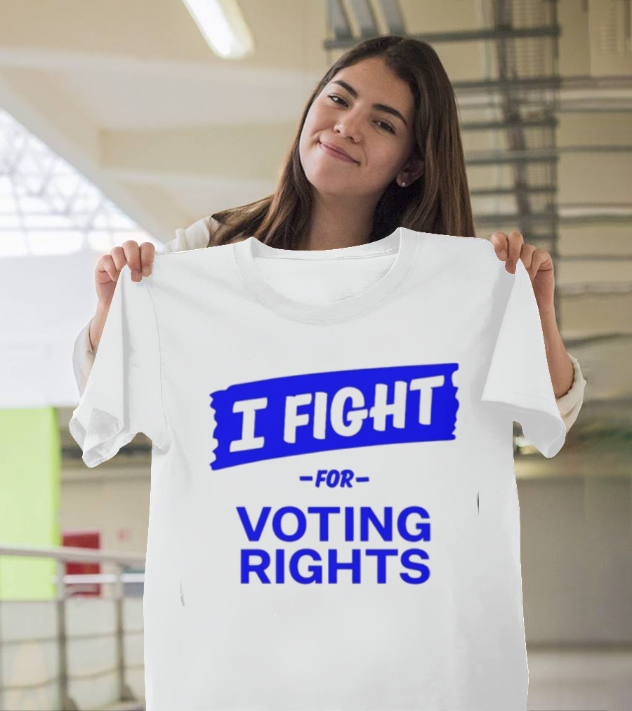 I Fight For Voting Rights T-Shirt