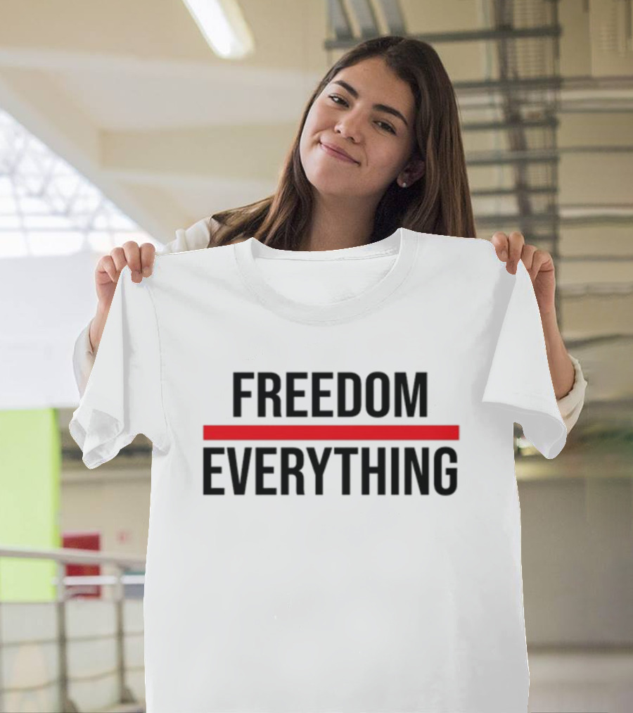 FREEDOM OVER EVERYTHING T-Shirt