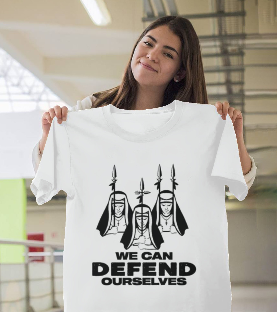 We Can Defend Ourselves Armed Nuns with Spears T-Shirt