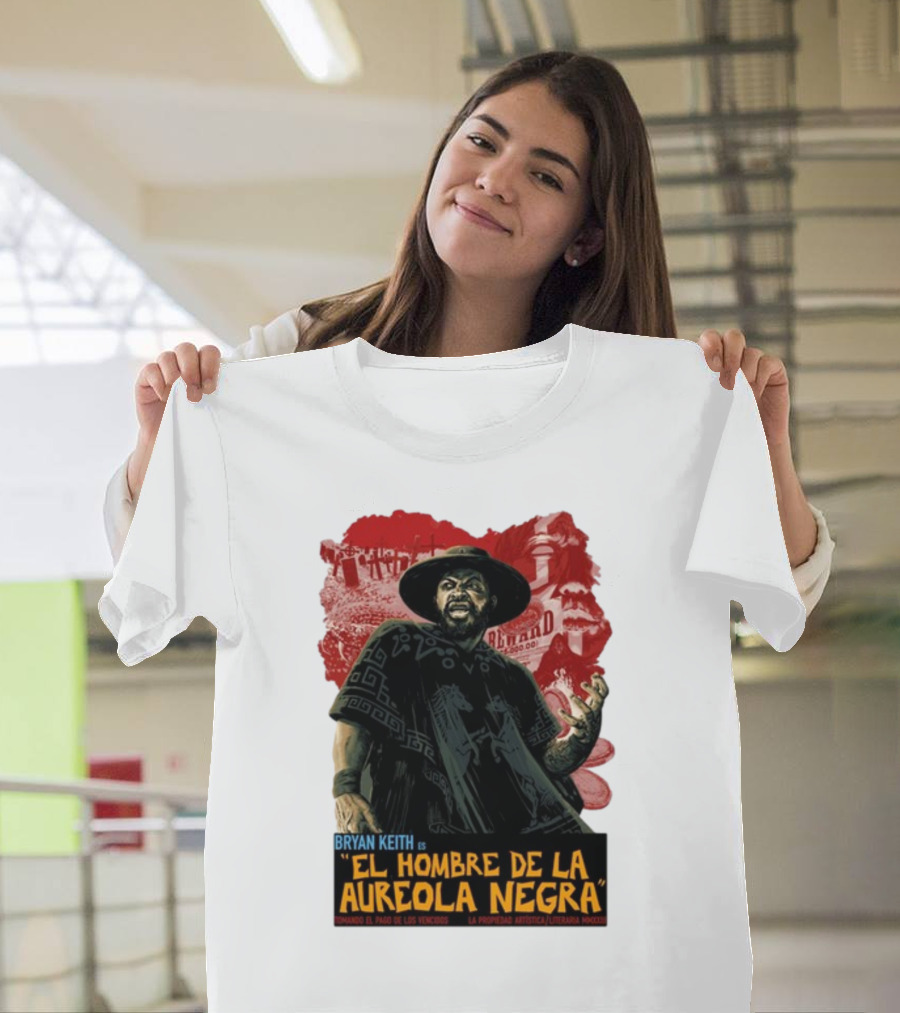 Bryan Keith Es El Hombre De La Aureola Negra Comando El Pago De Los Vencidos La Produccion Artistica Literaria Mexico T-Shirt