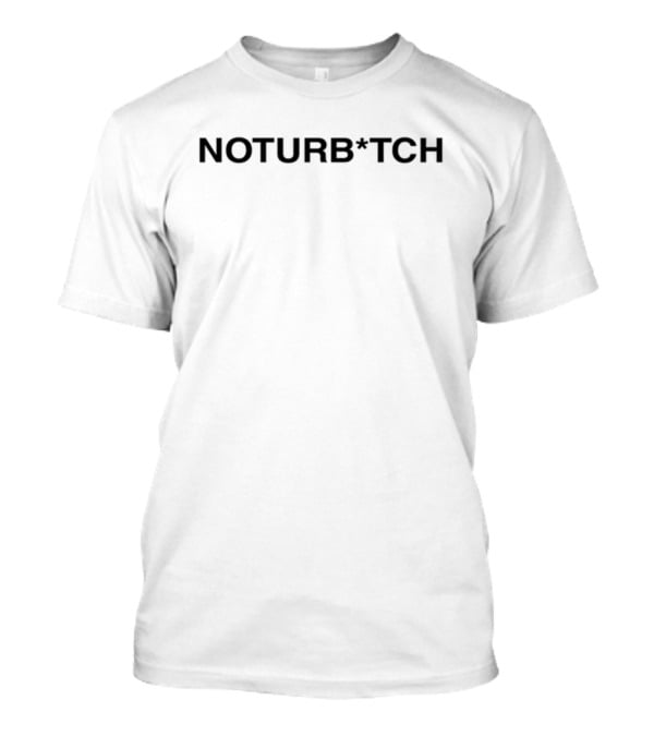 Brysonwore Noturbitch Bold Statement Wear T-Shirt