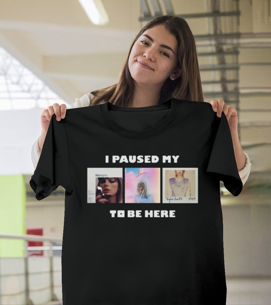 I Paused My Midnights Lover 1989 Taylor Swift To Be Here T-Shirt