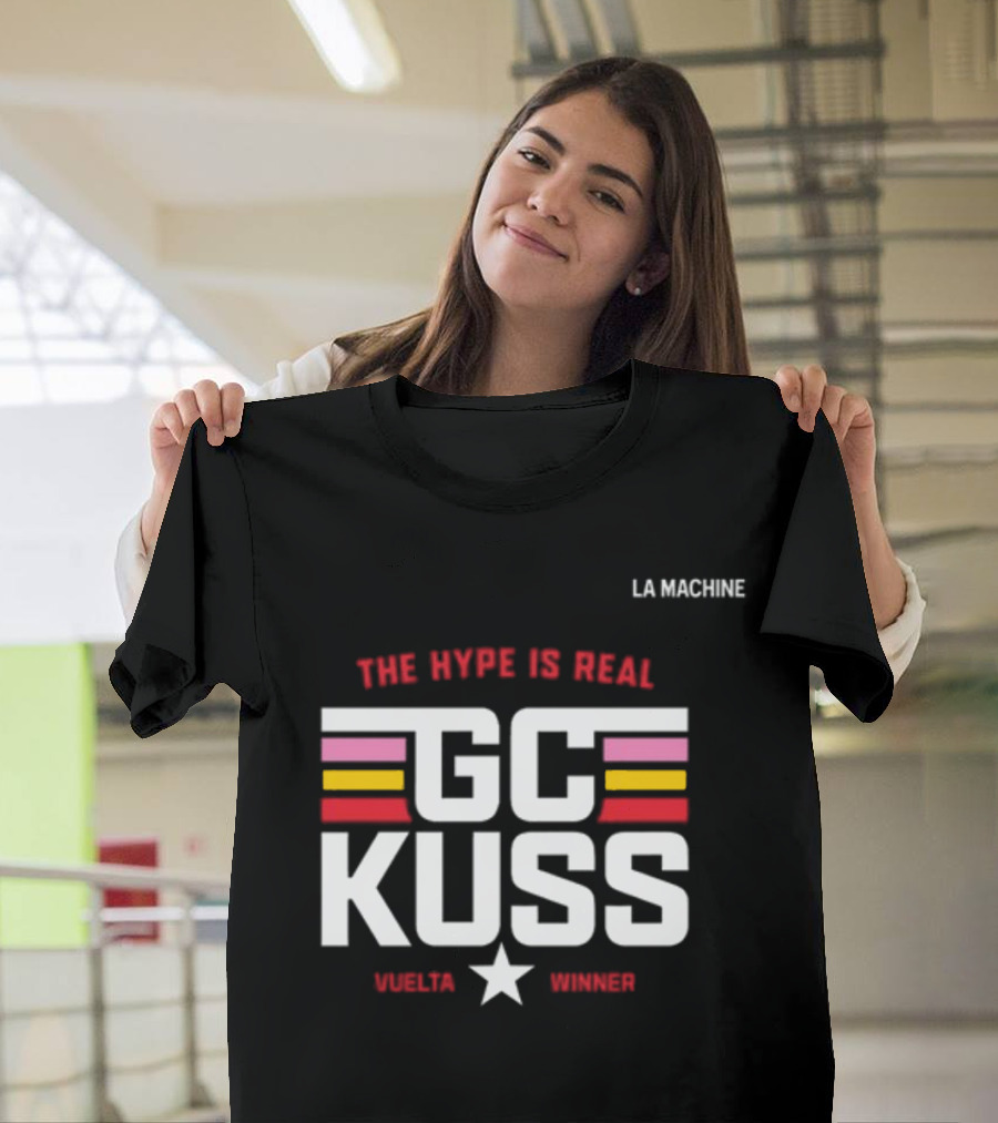 La Machine The Hype Is Real GC Kuss Vuelta Winner T-Shirt