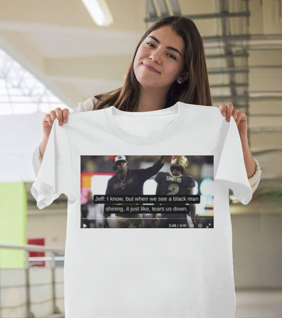 Jeff I Know But When We See A Black Man Shining It Just Like Tears Us Down Sanders 2 T-Shirt