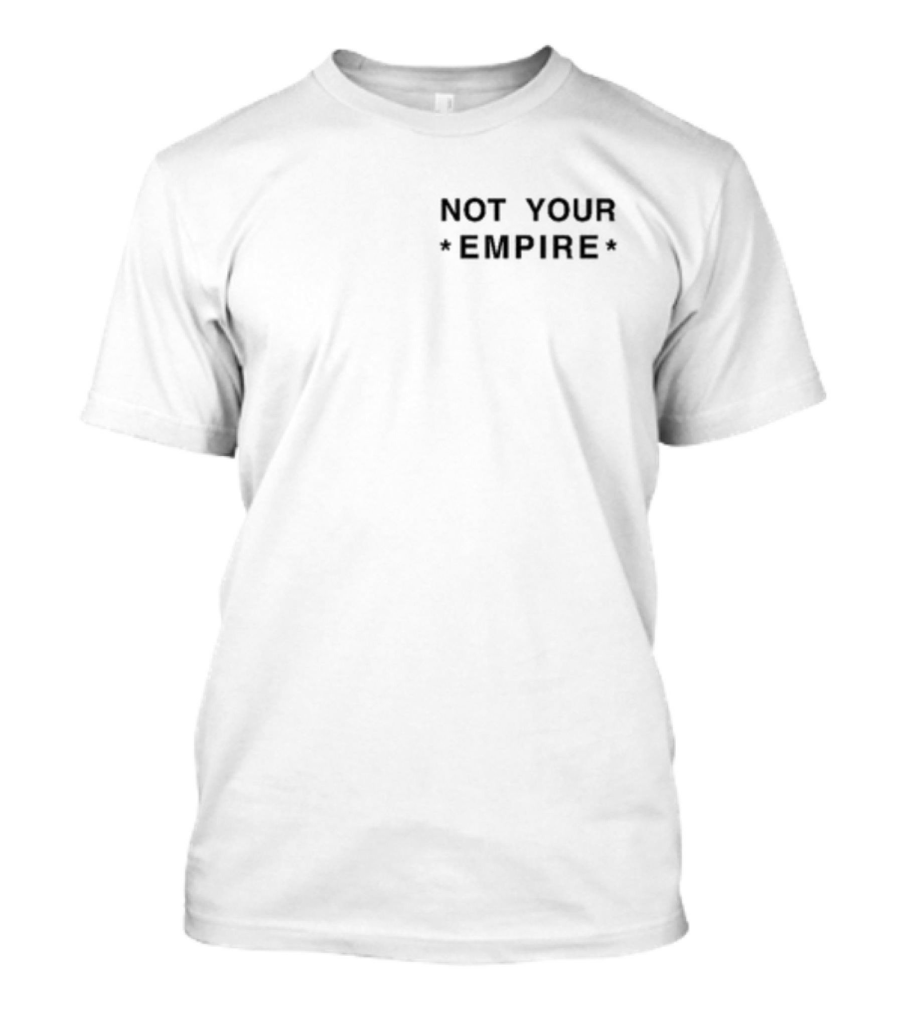 Ideologie Not Your Empire T-Shirt