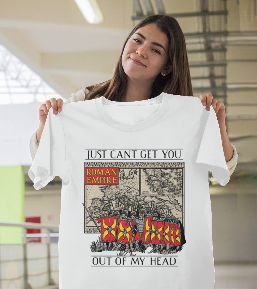 Just Can't Get You Out Of My Head Roman Empire Map and Soldiers T-Shirt