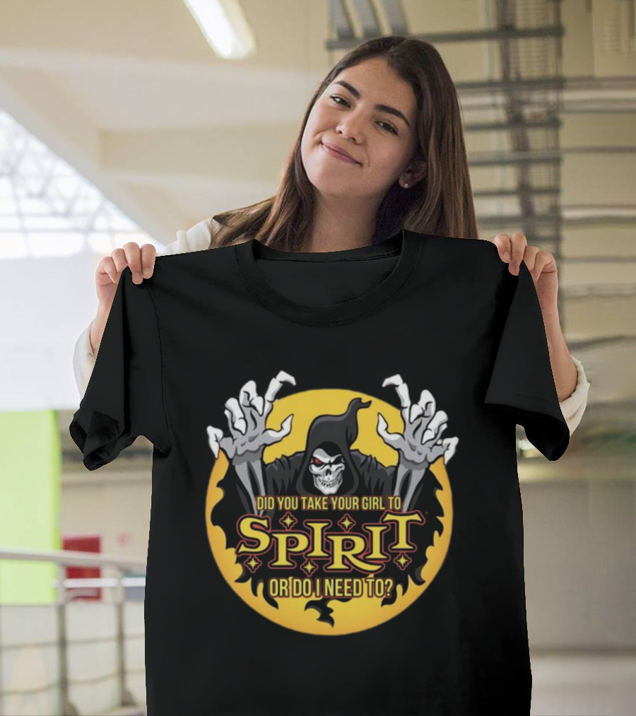 Did You Take Your Girl To Spirit Or Do I Need To Grim Reaper Cloaked Figure Halloween T-Shirt
