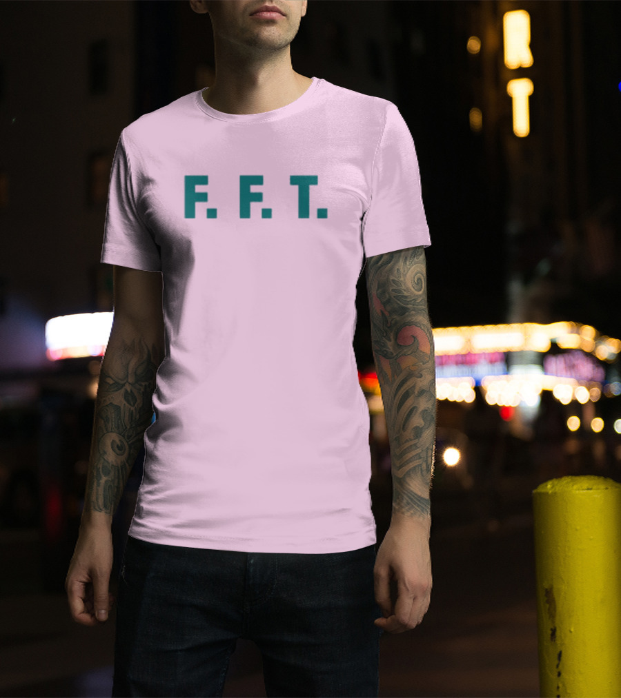 FFT Family Fun Trip F.F.T T-Shirt