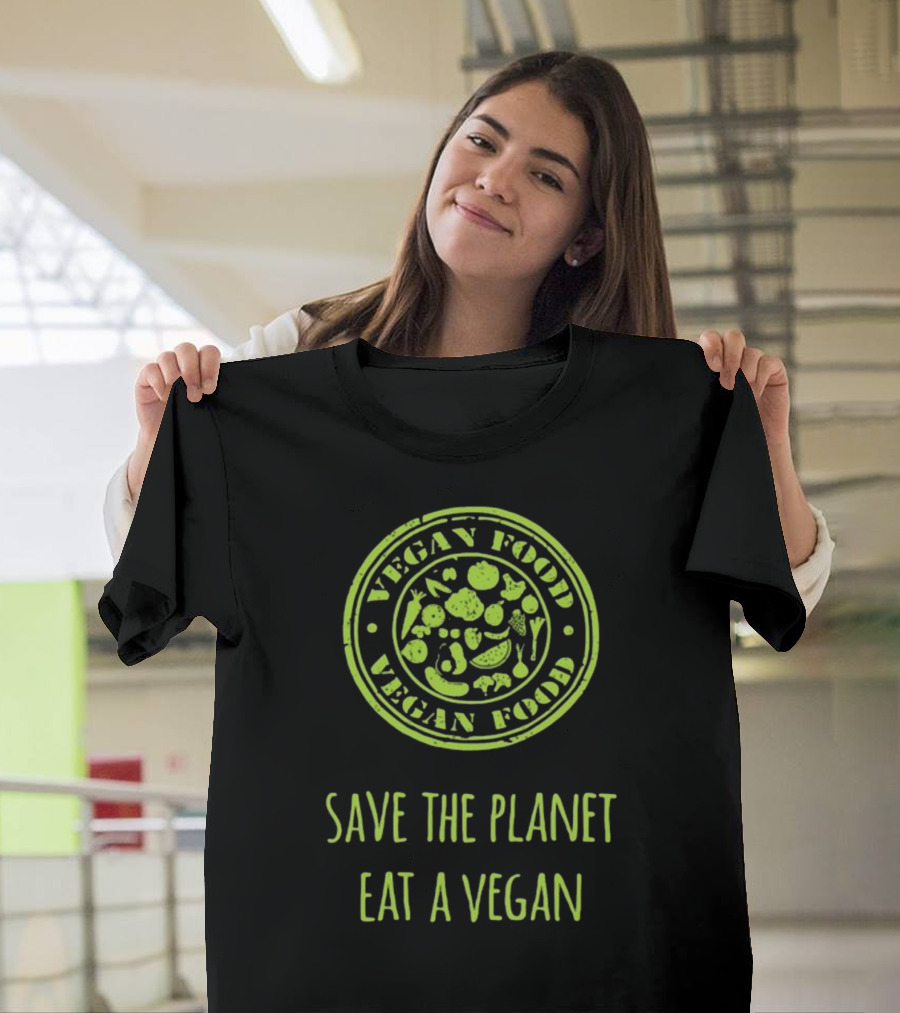 Vegan Food Save The Planet Eat A Vegan T-Shirt