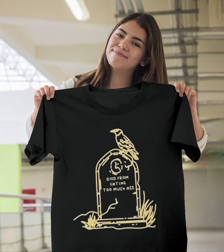 Died From Eating Too Much Ass Tombstone with Bird T-Shirt