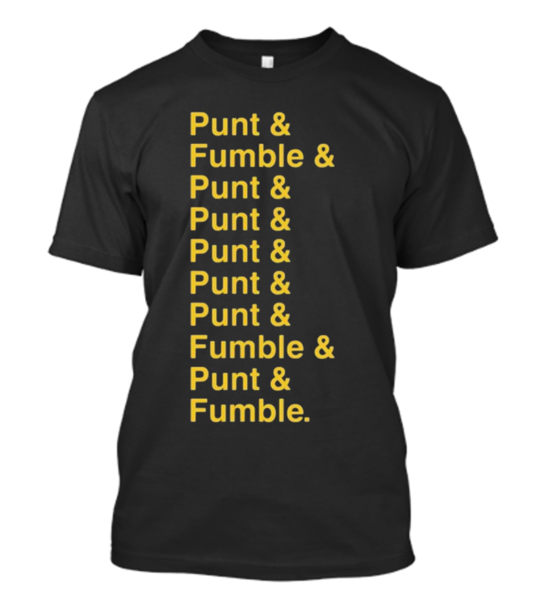 Punt And Fumble And Punt And Punt And Punt And Punt And Fumble And Punt And Fumble T-Shirt
