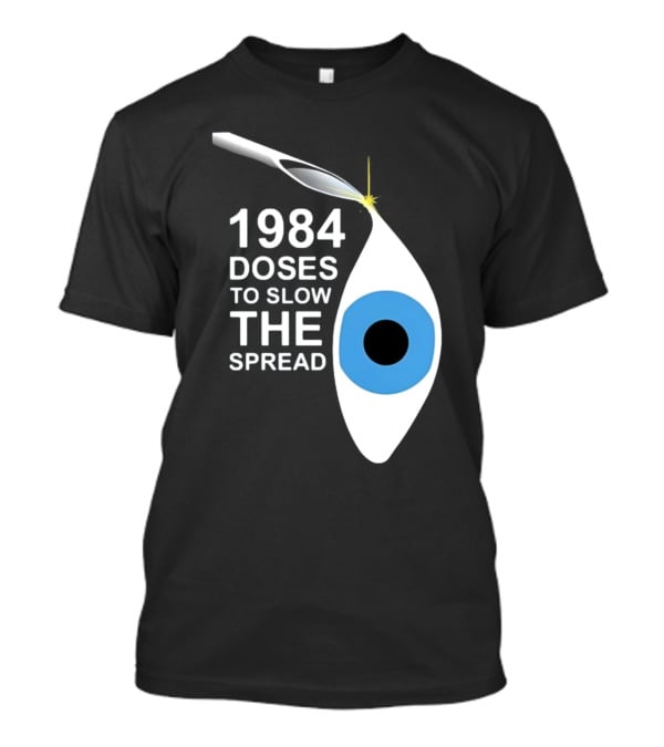 1984 Doses To Slow The Spread Eye Surveillance T-Shirt