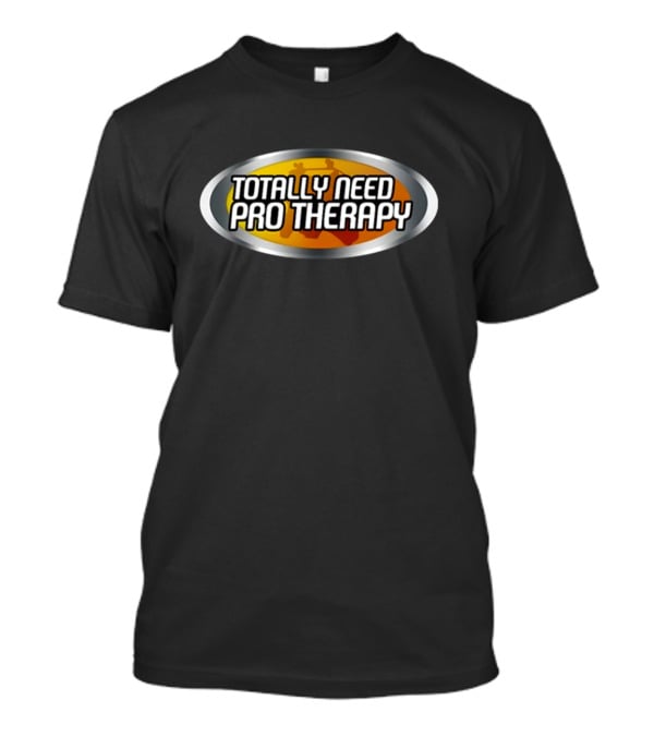 Totally Need Pro Therapy Racing-Inspired Logo Emblem T-Shirt