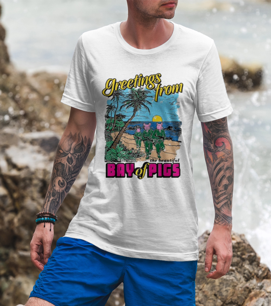 Greetings From The Beautiful Bay Of Pigs With Pig-Headed Soldiers And Tropical Beach Scene T-Shirt