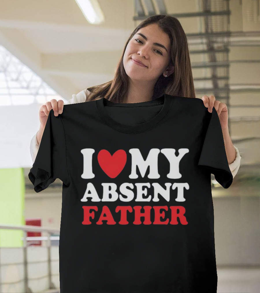Shirtsthtgohard I Heart My Absent Father T-Shirt