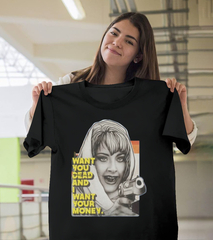 Want You Dead And I Want Your Money Retro Comic Style Woman With Gun T-Shirt