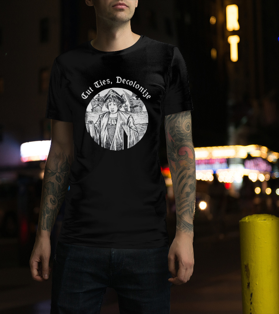 Cut Ties Decolonize Historical Commentary With Ships And Figure T-Shirt