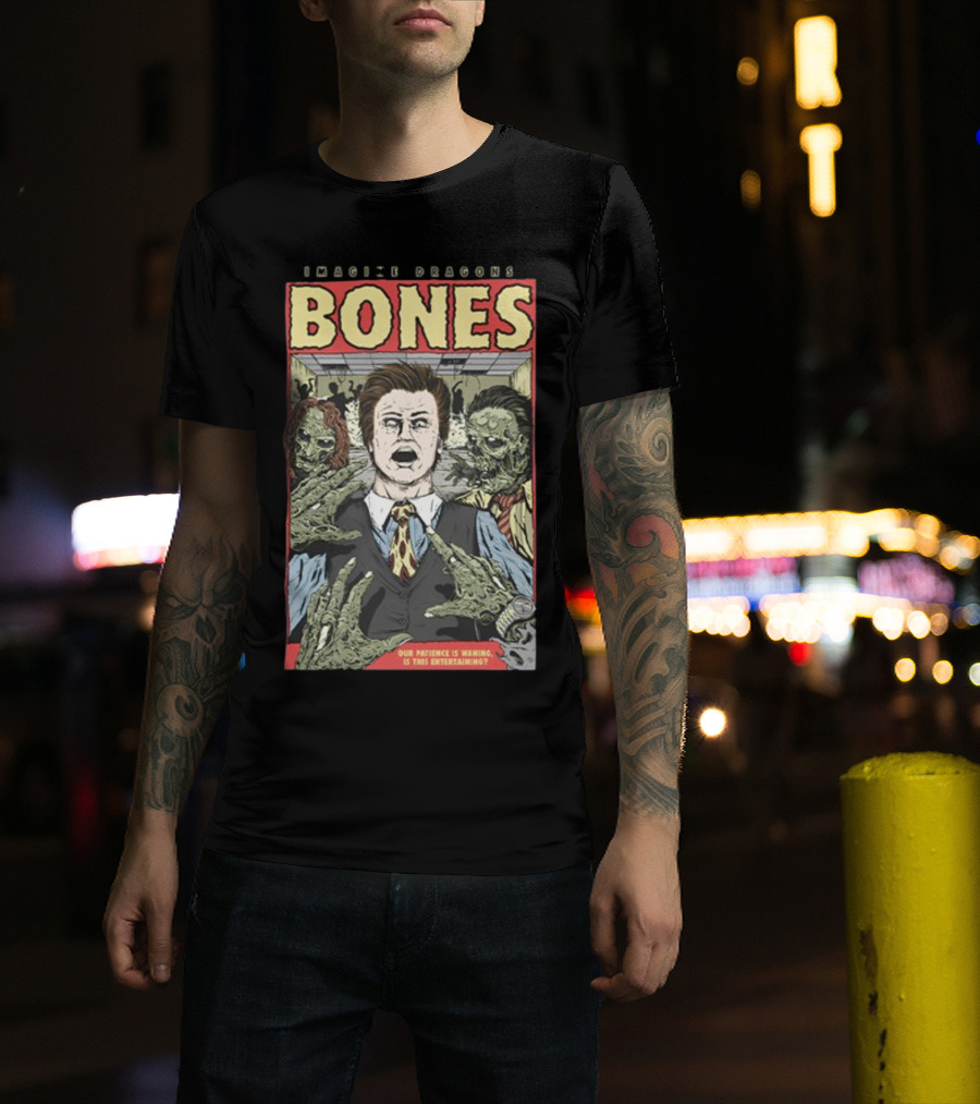 Imagine Dragons Bones Our Patience Is Waning Is This Entertaining Comic Style Zombies T-Shirt