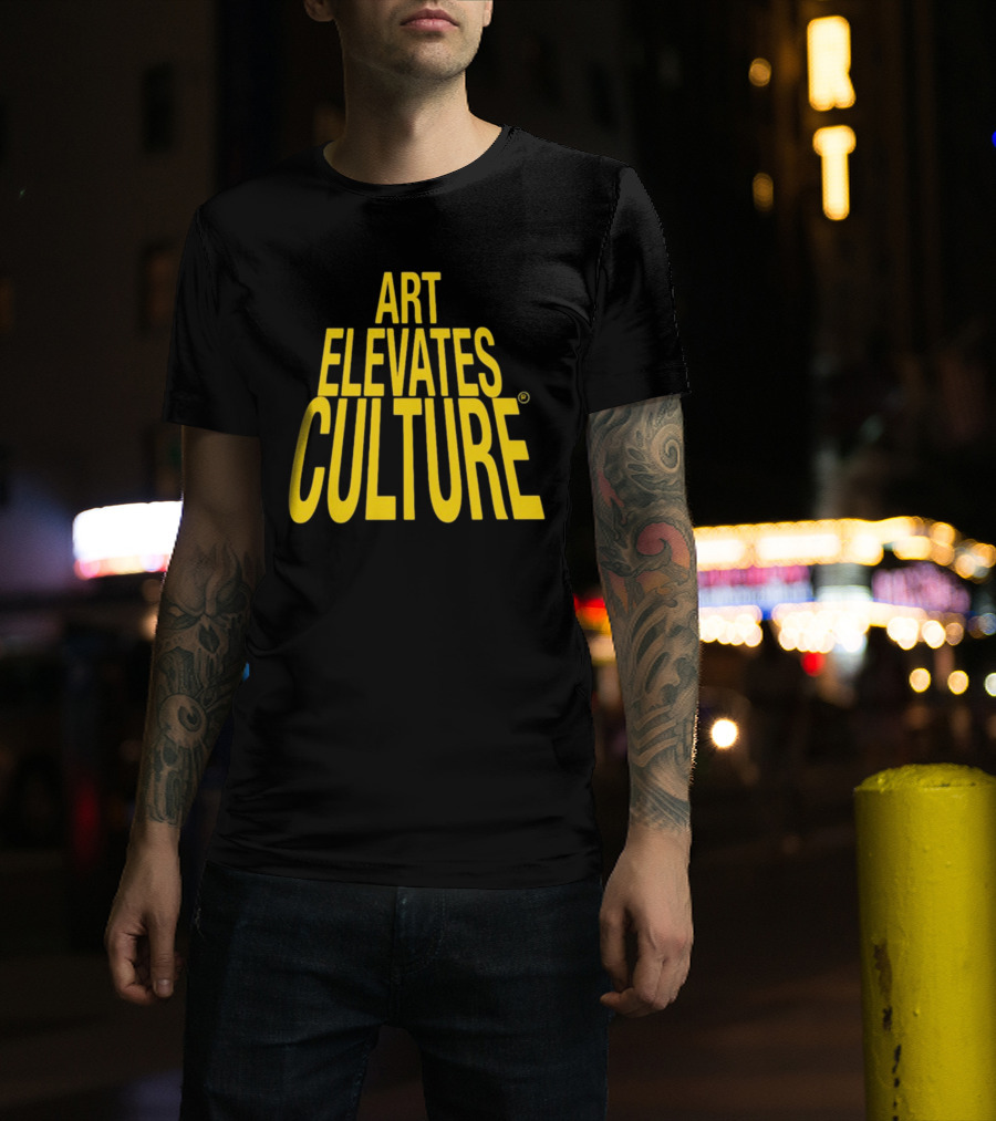 ART ELEVATES CULTURE T-Shirt