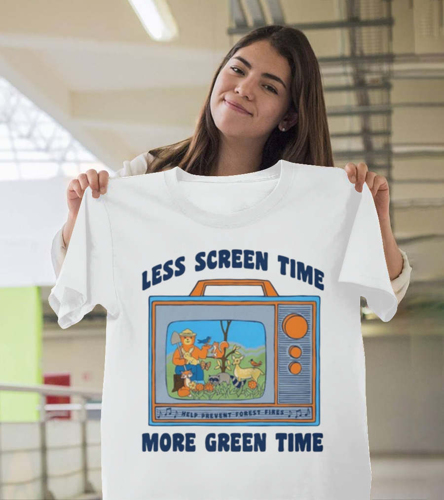 Less Screen Time More Green Time Help Prevent Forest Fires T-Shirt