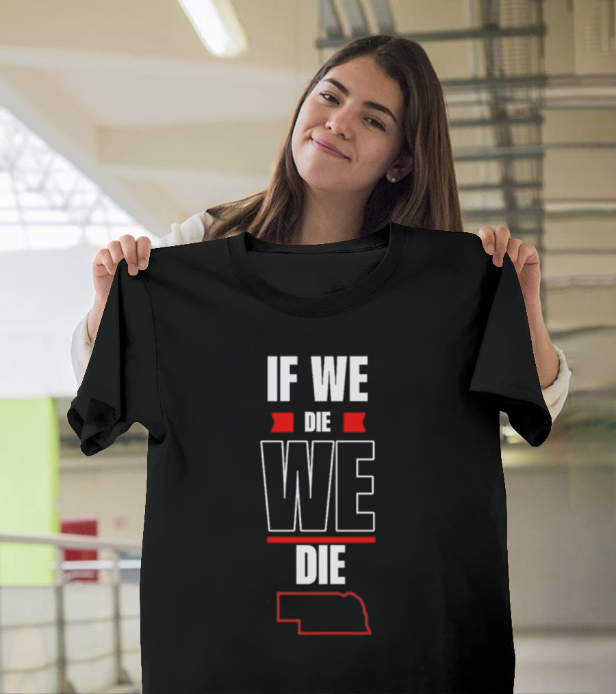 Matt Rhule If We Die We Die Nebraska Outline T-Shirt