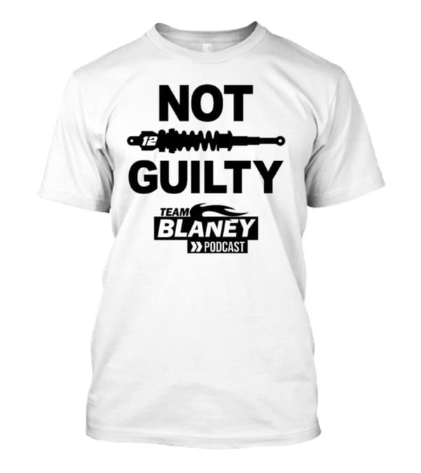 Not Guilty 12 Team Blaney Podcast T-Shirt