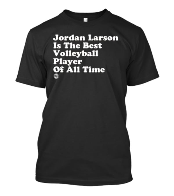 Jordan Larson Is The Best Volleyball Player Of All Time T-Shirt