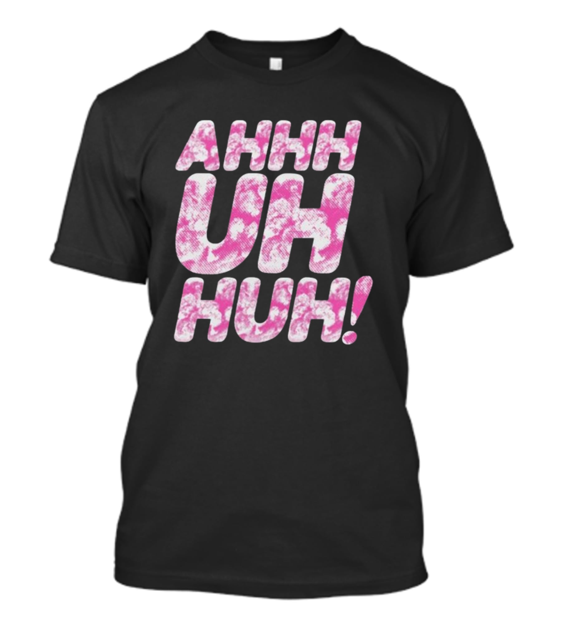 Ahhh Uh Huh Pink Tie-Dye Text T-Shirt
