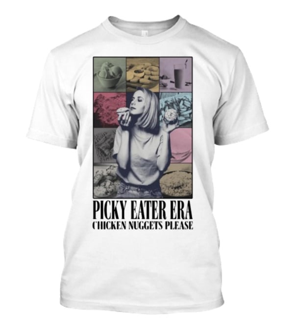 Picky Eater Era Chicken Nuggets Ice Cream Snacks Please T-Shirt