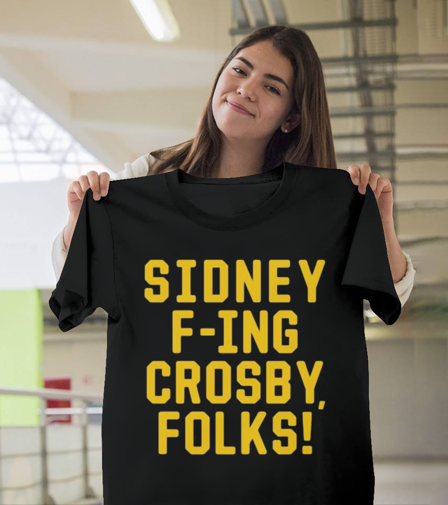 Sidney F-Ing Crosby Folks T-Shirt