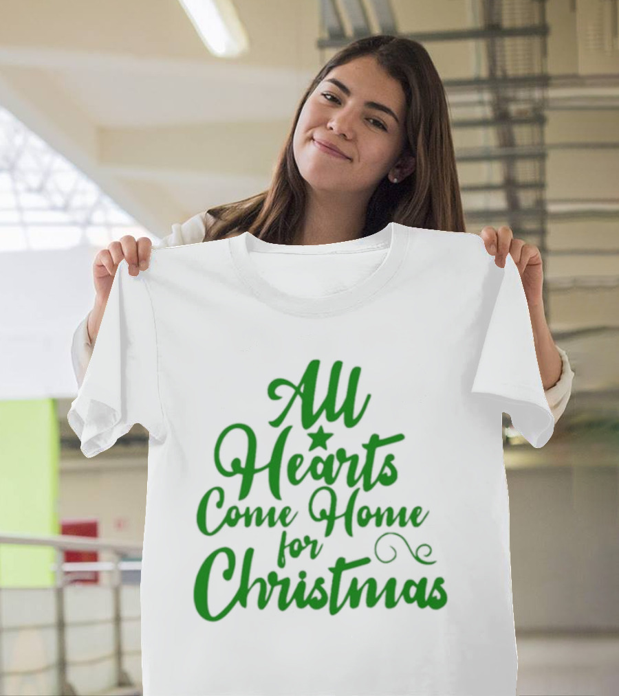 All Hearts Come Home For Christmas Green Holiday Text T-Shirt