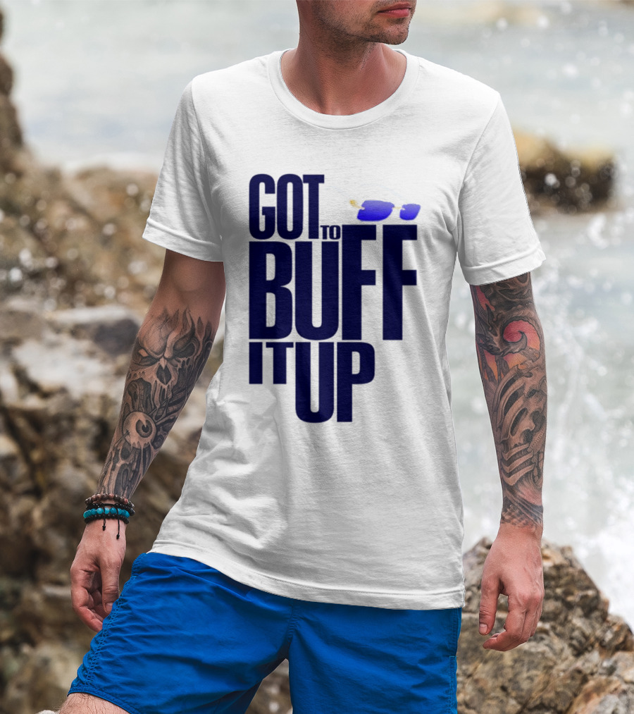 Got To Buff It Up With Sunglasses T-Shirt