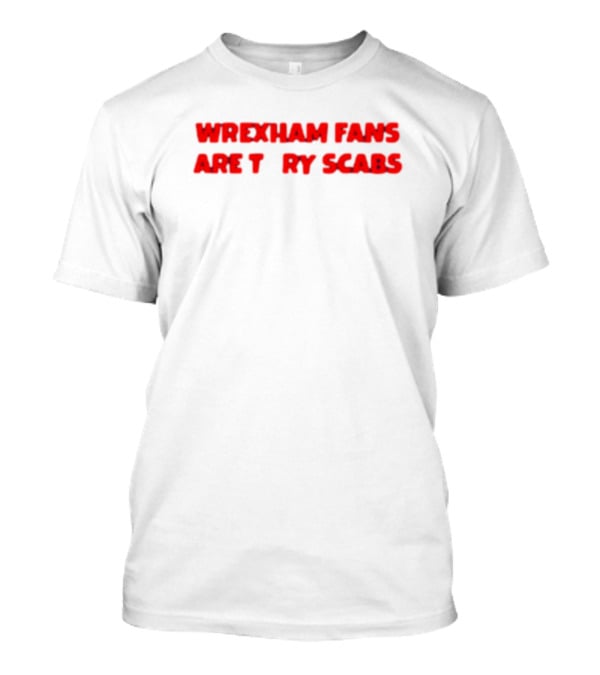 Wrexham Fans Are Tory Scabs Red T-Shirt