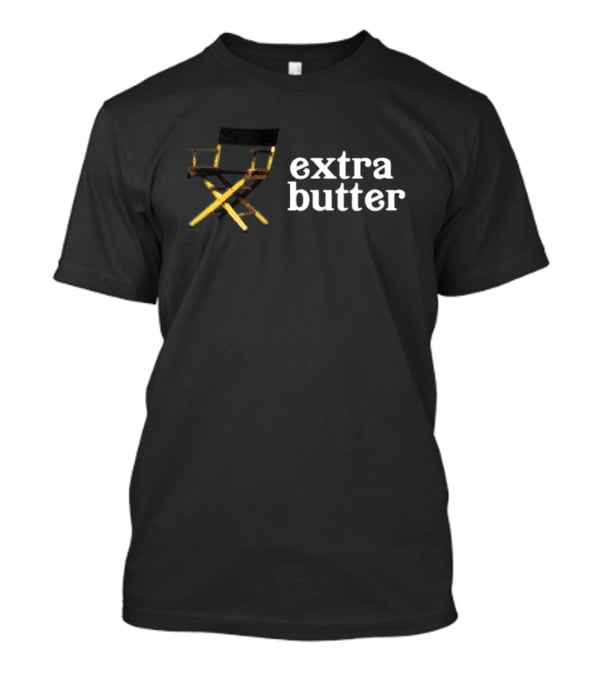 Extra Butter Director Chair Cinematic T-Shirt