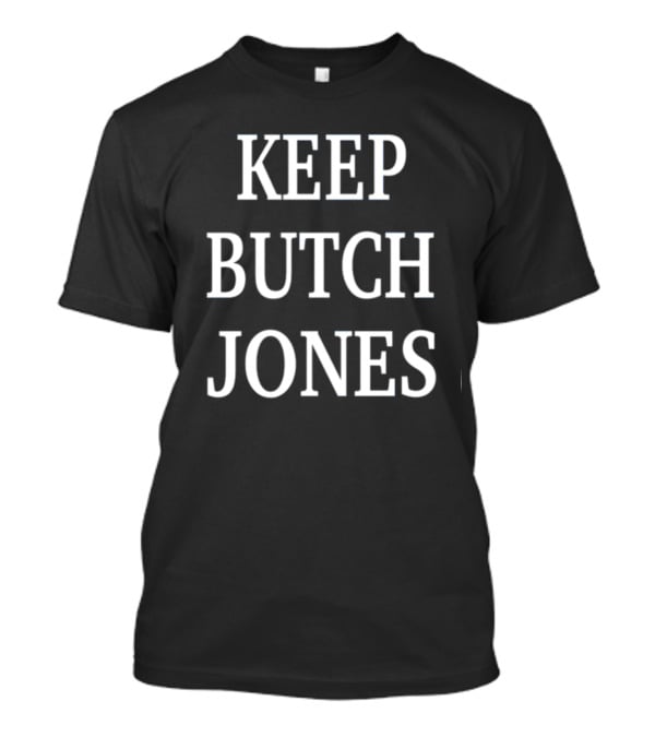 KEEP BUTCH JONES T-Shirt