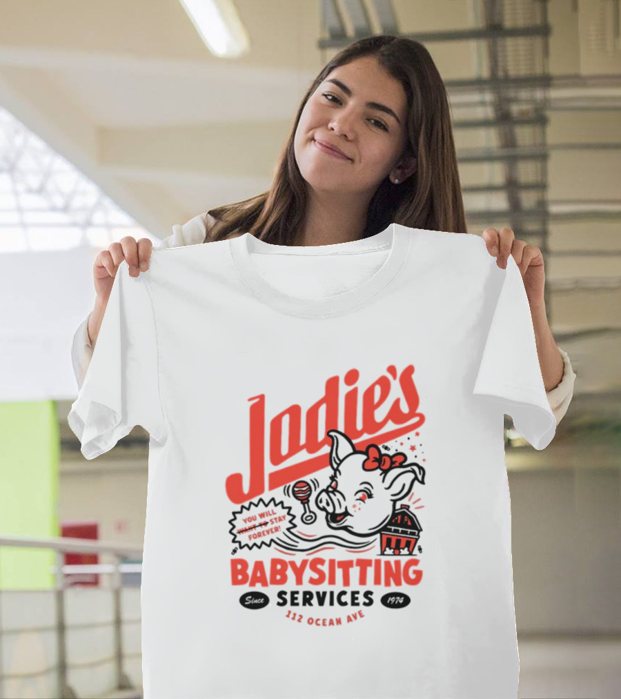 Jodie's Babysitting Services 112 Ocean Ave You Will Stay Forever T-Shirt