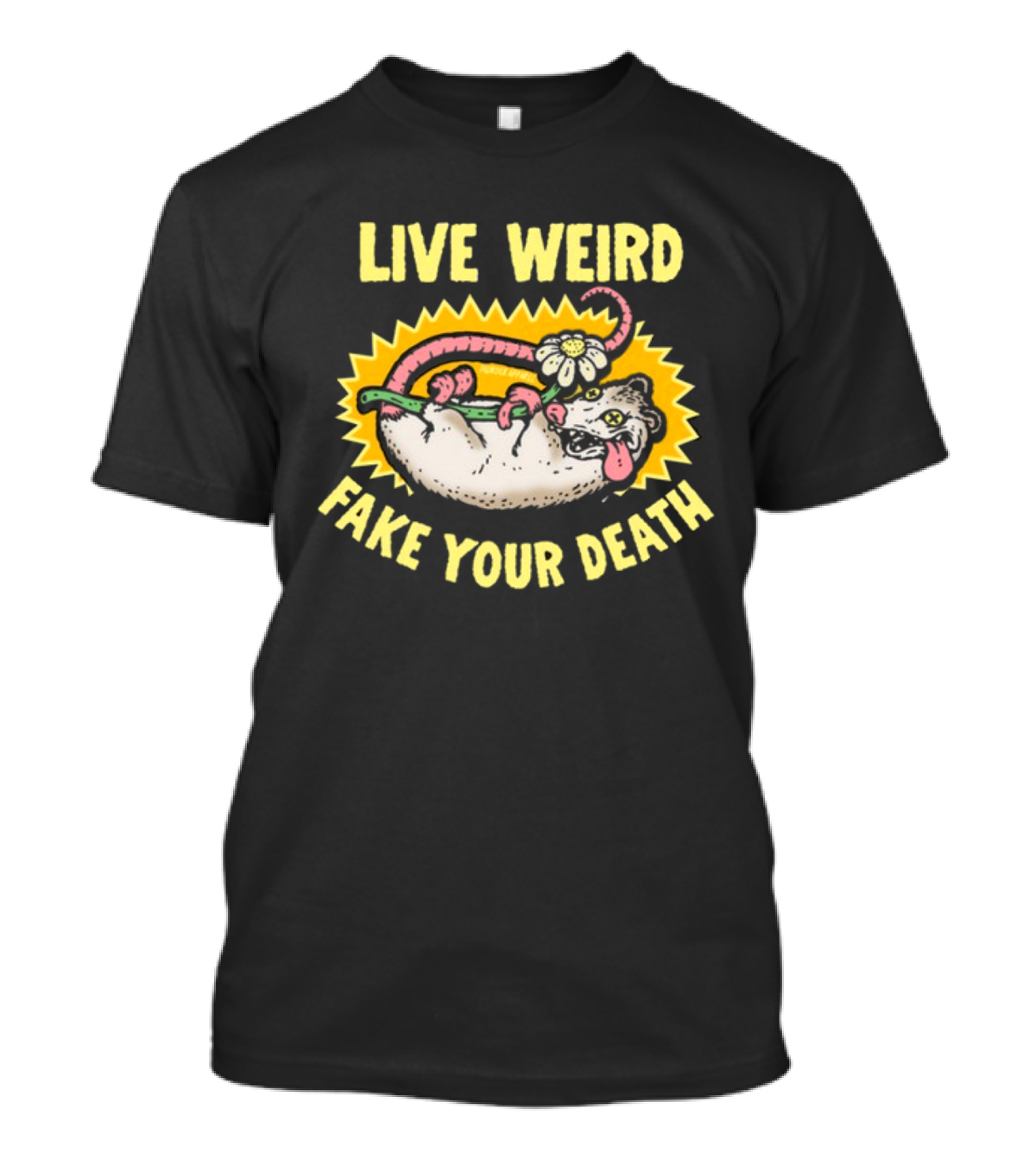 Live Weird Fake Your Death Quirky Possum T-Shirt