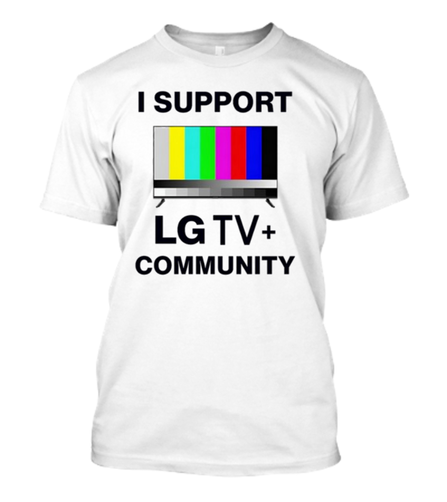 Dippytees I Support LG TV Plus Community T-Shirt