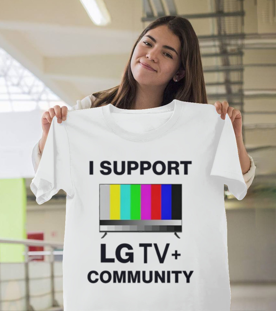 Dippytees I Support LG TV Plus Community T-Shirt