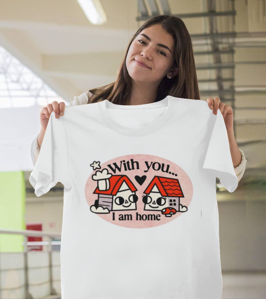 With You I Am Home Heart Cute Houses Red Roofs T-Shirt