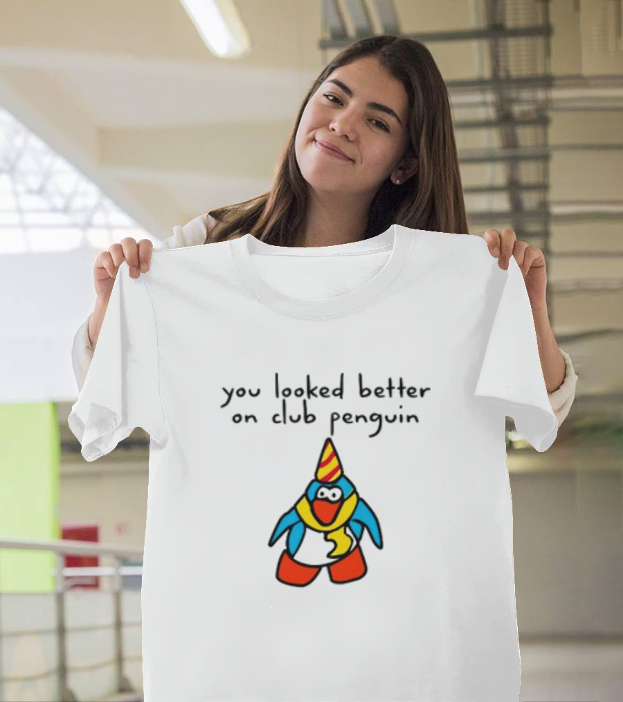 you looked better on club penguin penguin in party hat and scarf T-Shirt
